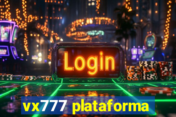 vx777 plataforma